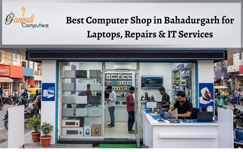 Best Computer Shop in Bahadurgarh offering laptops, computer repairs, and professional IT services